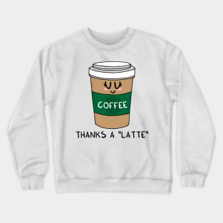 Thanks a LATTE Crewneck Sweatshirt